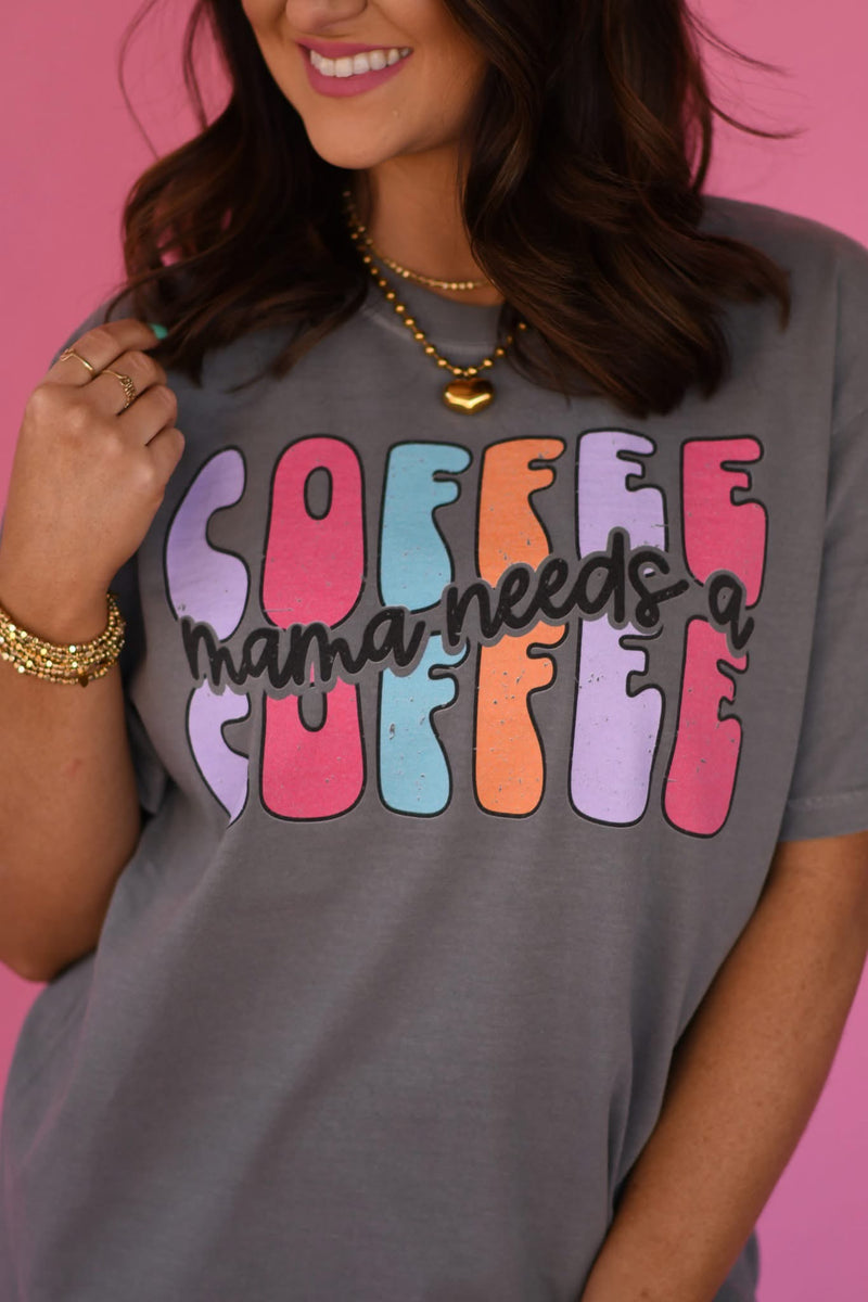 PREORDER Mama Needs a Coffee Comfort Colors Tee