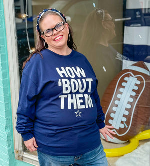 How 'Bout Them Cowboys Long Sleeve Tee