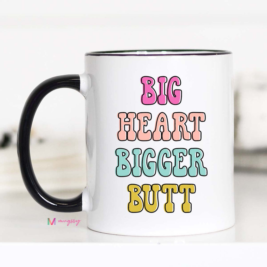 Big Heart, Bigger Butt Mug