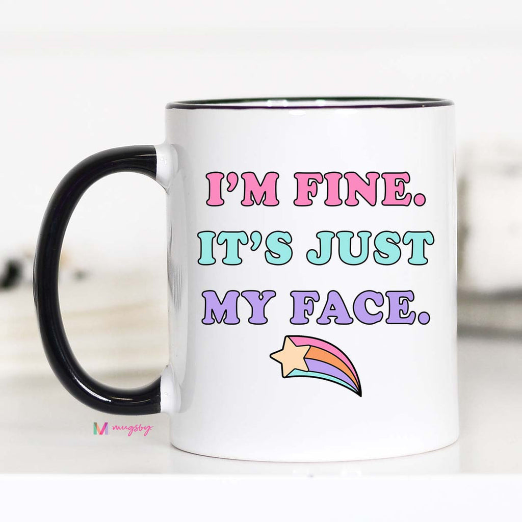 I'm Fine It's Just My Face Mug