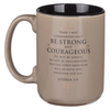 Mug Tan Be Strong and Courageous Josh. 1:9