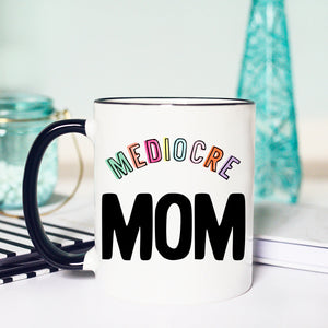 Mediocre Mom Mug